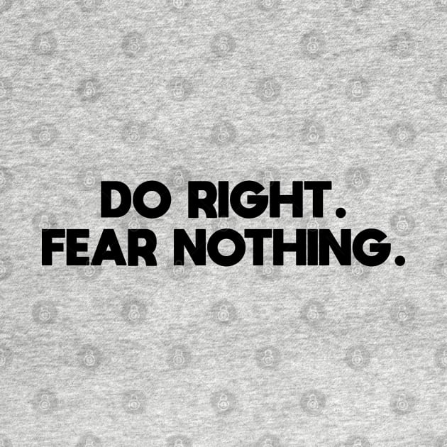 Do Right, Fear Nothing by HamzaNabil